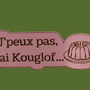 Magnet « J’peux suis j'ai Kouglof »